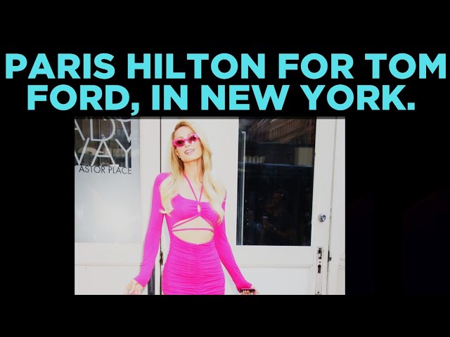 𝗨𝗦 𝗟𝗨𝗫𝗨𝗥𝗬 : 4𝗞. 60 𝗙𝗣𝗦. PARIS HILTON, FOR TOM FORD, IN NEW YORK.