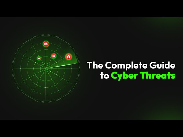 The Complete Guide To Cyber Threats