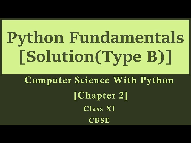 Solutions|Ch-2Type B|Python Fundamentals|Comp.Sc. Python by Sumita Arora|Class 11|CBSE New Syllabus