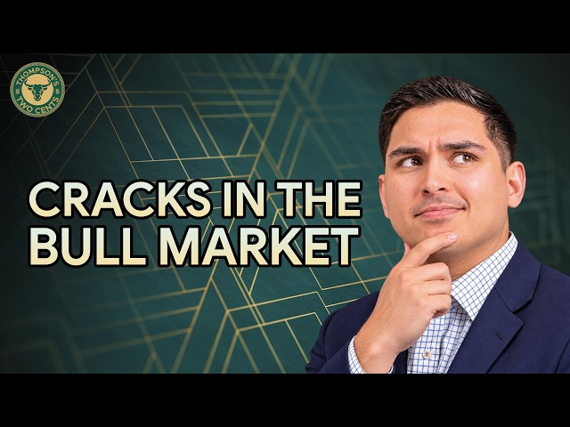 Cracks in the Bull Market | Thompson's Two Cents