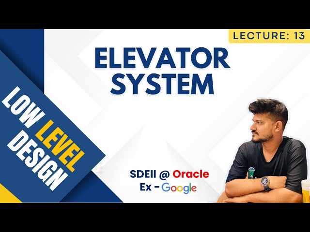 L13: Elevator System | Low Level Design
