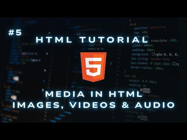 HTML Images, Videos & Audio | HTML Tutorial for Beginners | Episode 05