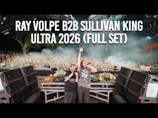 RAY VOLPE B2B SULLIVAN KING @ ULTRA 2026 (FULL SET)