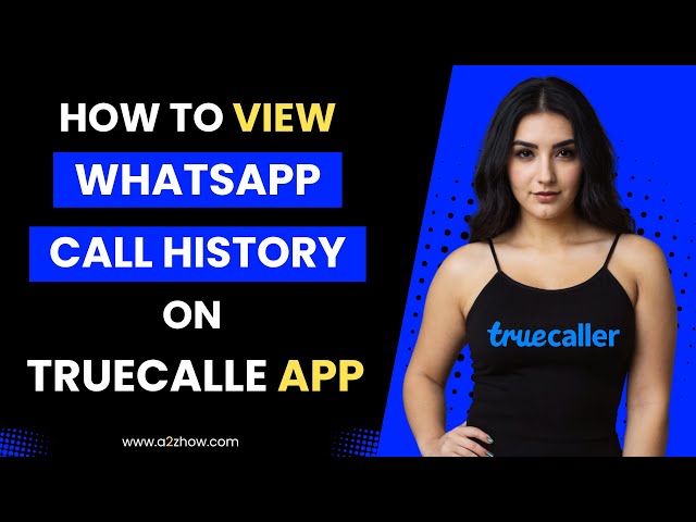 How to View Whatsapp Call History in Truecaller App