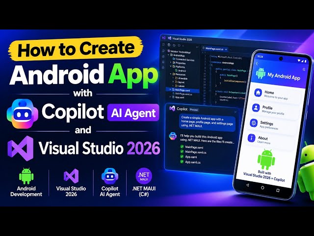 How to Create an Android App with Copilot AI Agent and Visual Studio 2026