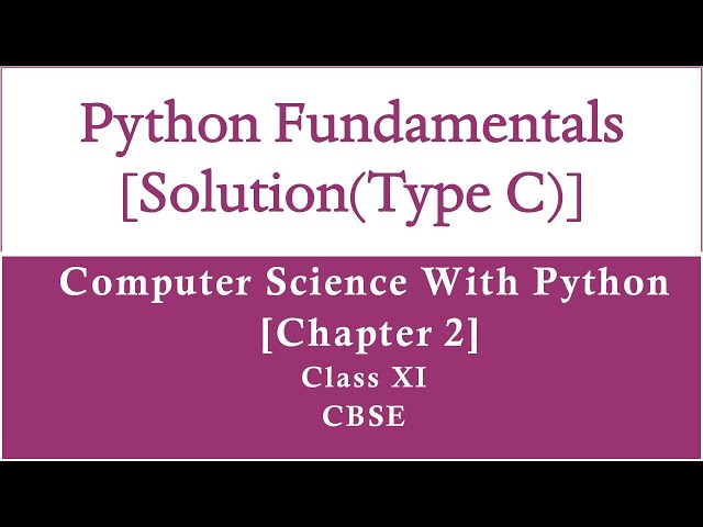 Solutions|Python FundamentalsCh-2(Type C)Comp.Sc.Python by Sumita Arora|Class 11|CBSE