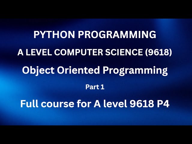 Python - A Level Computer Science (9618) - Object Oriented Programming (OOP)