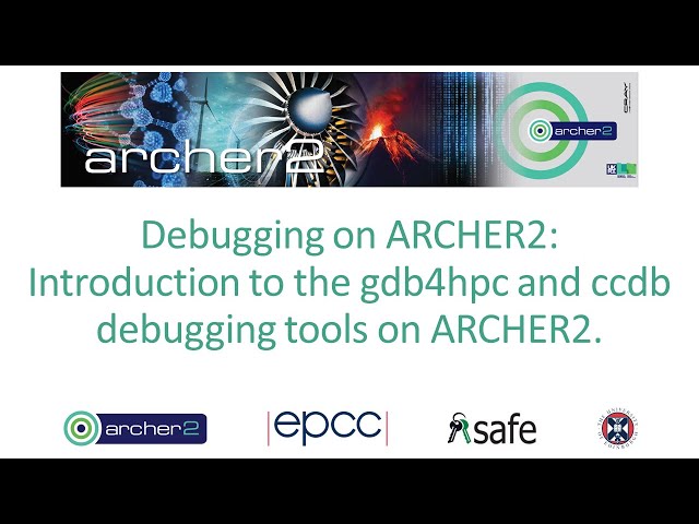 ARCHER2: Debugging on ARCHER2: Introduction to the gdb4hpc and ccdb debugging tools on ARCHER2.