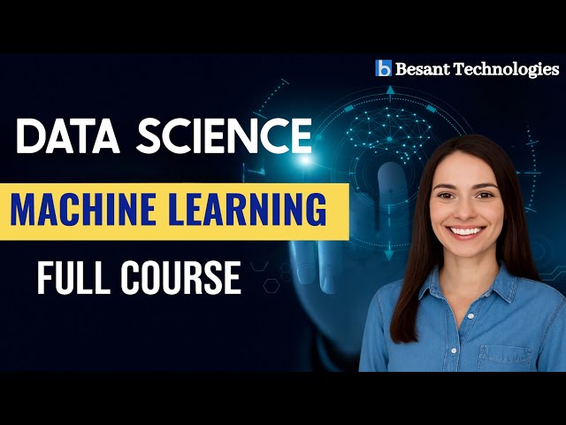 Learn Data Science & Machine Learning Step-by-Step | Complete Course | Besant Technologies