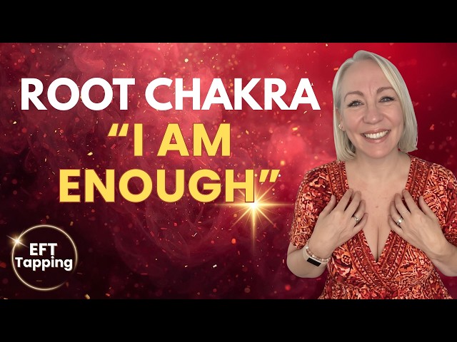 EFT Tapping for Root Chakra - Releasing "Not Enoughness"