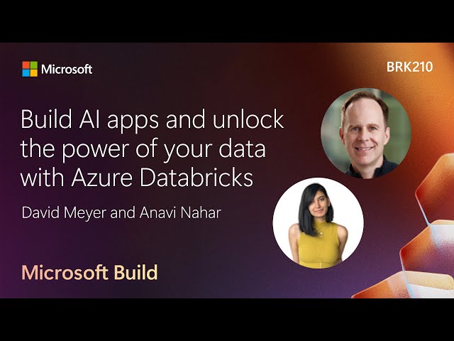 Build AI apps and unlock the power of your data with Azure Databricks | BRK210