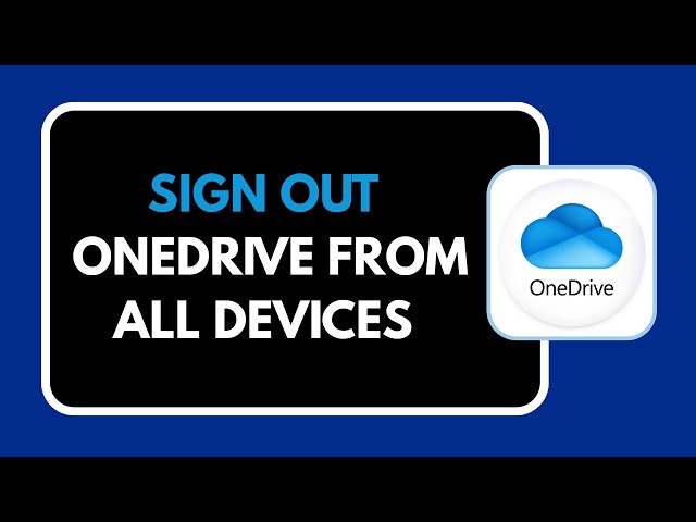 HOW TO SIGN OUT ONEDRIVE FROM ALL DEVICES 2026