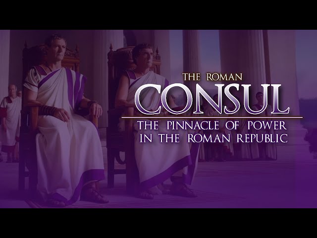 Consul - The Pinnacle of Power in the Roman Republic
