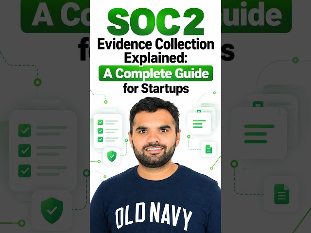 SOC 2 Evidence Collection Explained: A Complete Guide for Startups