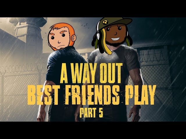 Best Friends Play A Way Out (Part 05)