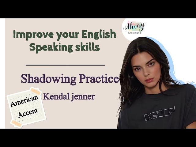 Shadowing Practice with Kendall Jenner – Improve Your speaking skills, Accent and Fluency