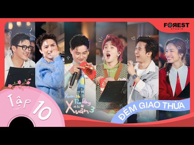 [FULL TẬP 10] XUÂN HẠ THU ĐÔNG RỒI LẠI XUÂN 3 | Bùi Công Nam khuấy đảo với Mashup nhạc Tết