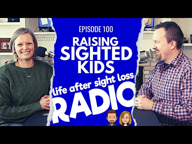 Raising Sighted Kids as a Visually Impaired Parent | Episode #100