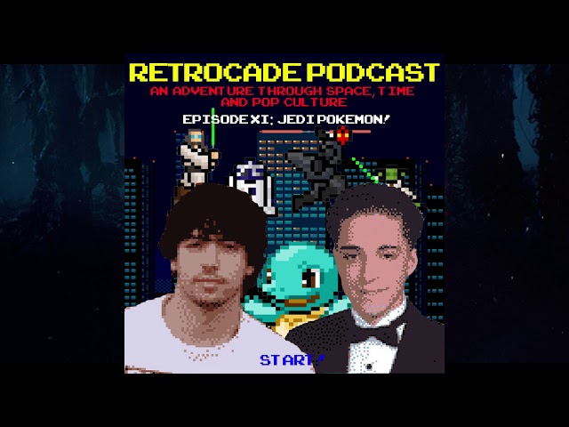 Retrocade Podcast Episode XI: Jedi Pokémon!