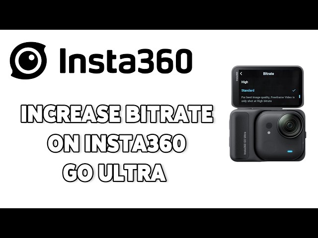 Insta360 Go Ultra: How To Increase Bitrate (2026) | Improve Video Quality In Insta360 Camera