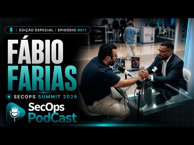 SecOps Podcast | Fabio Farias | Edição Especial - SecOps Summit 2026 | EP. #011