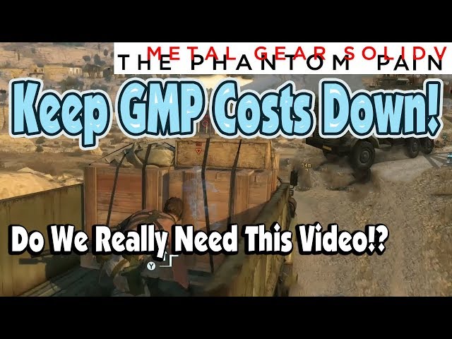 How to Keep GMP Costs Down! - Metal Gear Solid V