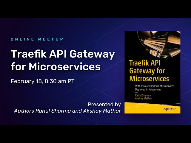 Traefik API Gateway for Microservices presented by Authors Rahul Sharma and Akshay Mathur