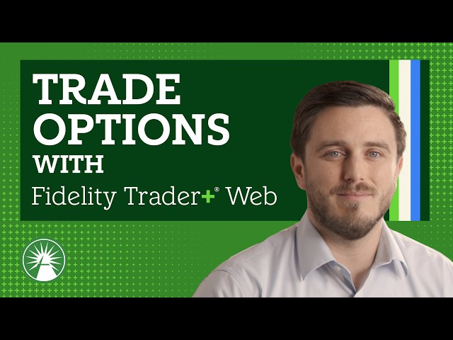 How To Trade Options On Fidelity Trader+® Web | Fidelity Investments