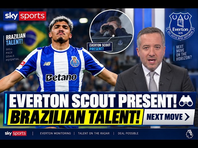 Everton Could Be Watching Brazilian Wonderkid After Scout Spotted at Porto!EVERTON NEWS TODAY