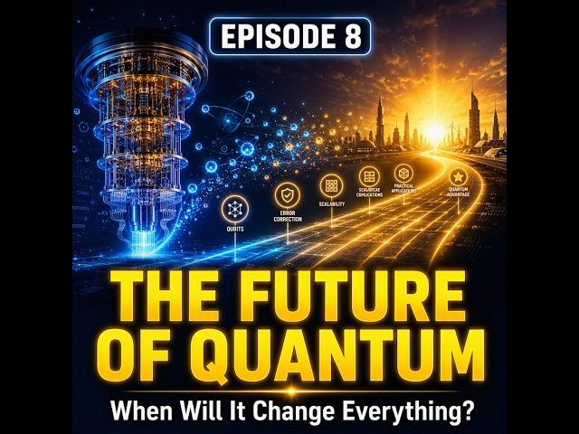The Future of Quantum Computing: When Will It Actually Change the World? (Episode 8)