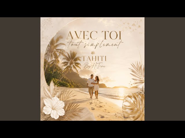 Avec toi tout simplement / Tahihi