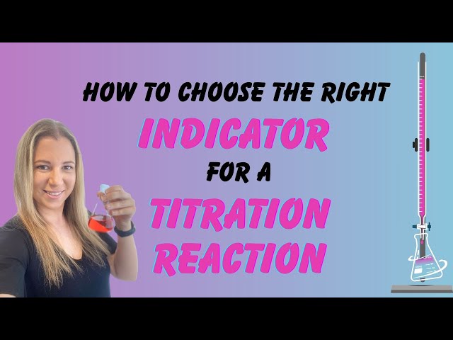 How to choose the right indicator for a titration reaction