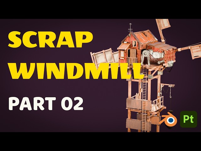 How to Create a Stylized Scrap Windmill | Blender & Substance — Part 02