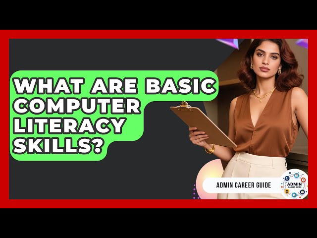 What Are Basic Computer Literacy Skills? - Admin Career Guide