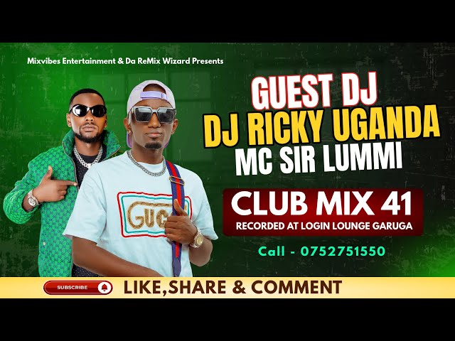Club Mix 41 [At Login Lounge Garuga - Dj Ricky Uganda & Mc Sir Lummi #MixvibesEnt