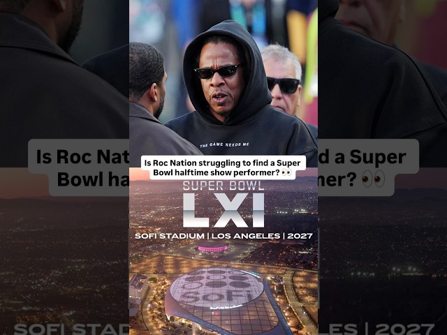 Roc Nation & JAŸ-Z might be struggling to find a 2027 Super Bowl halftime show performer 👀