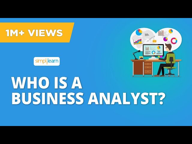 Who Is A Business Analyst?| What Does A Business Analyst Do? - Roles & Responsibilities |Simplilearn