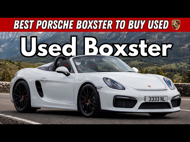 Best Porsche Boxster to Buy Used | The Ultimate Buying Guide