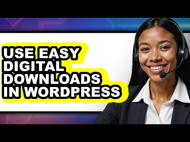 How to Use Easy Digital Downloads in WordPress - Easy Guide
