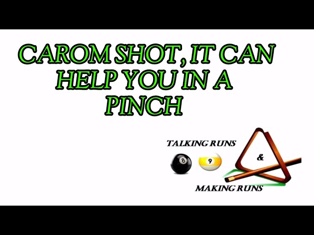MUST HAVE SHOT, THE CAROM SHOT - Useful in a game when it seems all options are gone.