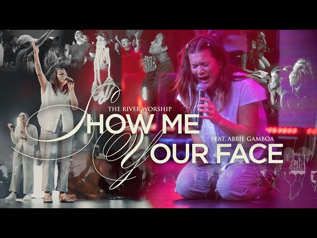 Show Me Your Face - Flow (Live) - Abbie Gamboa, The River Worship