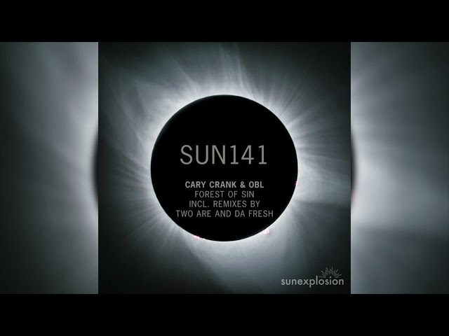 ⚫ CARY CRANK & OBL - FOREST OF SIN (DA FRESH RMX) (SUNEXPLOSION)