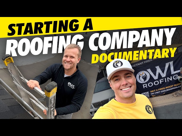 Starting a Roofing Company (Documentary of Owl Roofing)