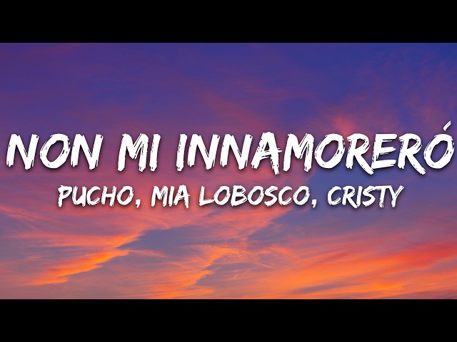 Pucho, Mia LoBosco, Cristy - NON MI INNAMORERÒ (Testo/Lyrics)