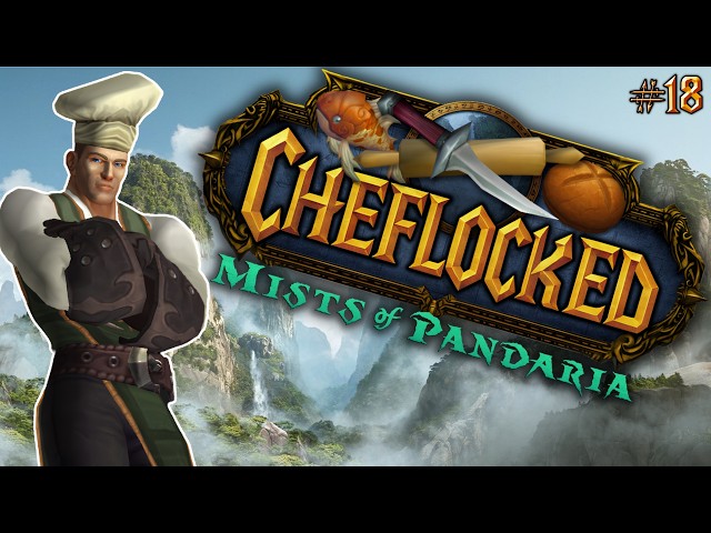 I Just Beat Mists of Pandaria as a Chef | Cheflocked #18