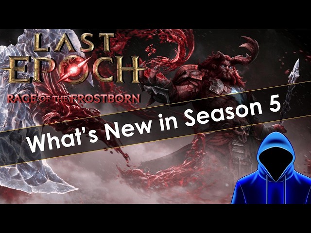 Last Epoch Season 5 Full Breakdown of Everything Coming