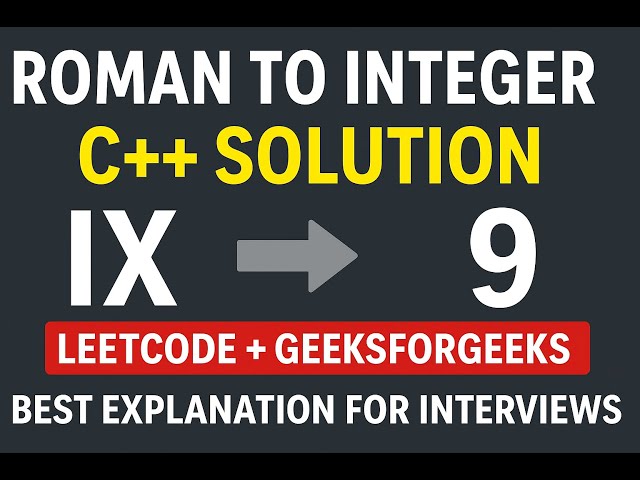 Roman to Integer C++ Solution | LeetCode + GeeksforGeeks | Best Explanation for Interviews