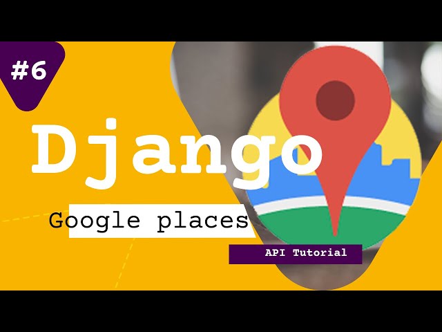 Python Django web app with using Google Places API