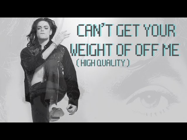 (HQ) Michael Jackson - Can’t get your weight off of me (LEAKED) with Lyrics