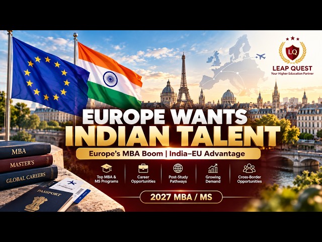 Europe’s MBA Boom for Indian Applicants: The India–EU Deal Advantage | By Leap Quest